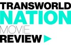 Movie Review : Transworld – Nation