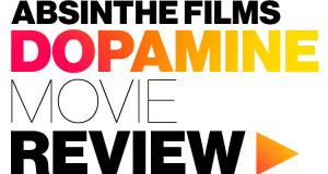 Movie Review : Absinthe Films – Dopamine