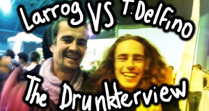Thomas Delfino vs Larrog : The Drunkterview